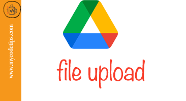 mycodetips-google-drive-file-upload